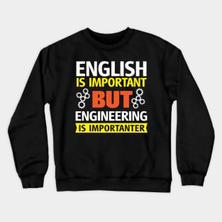 English Is Important But Engineering is Importanter Crewneck Sweatshirt